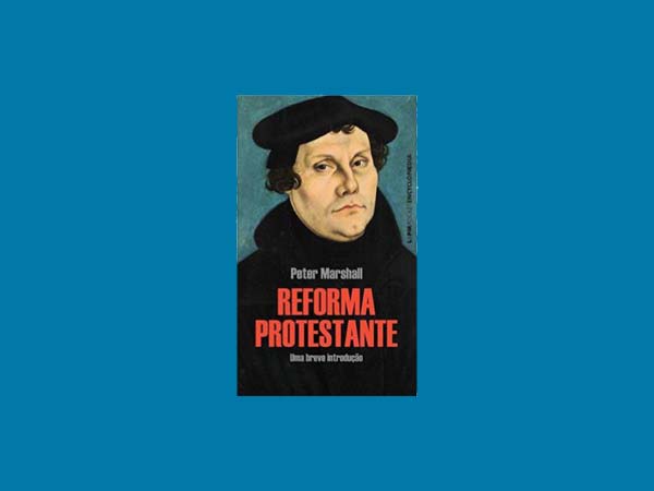 Top 10 Melhores Livros Sobre a Reforma Protestante